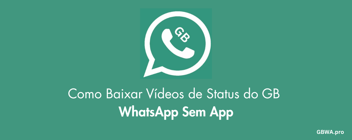 Como Baixar Vídeos de Status do GB WhatsApp Sem App