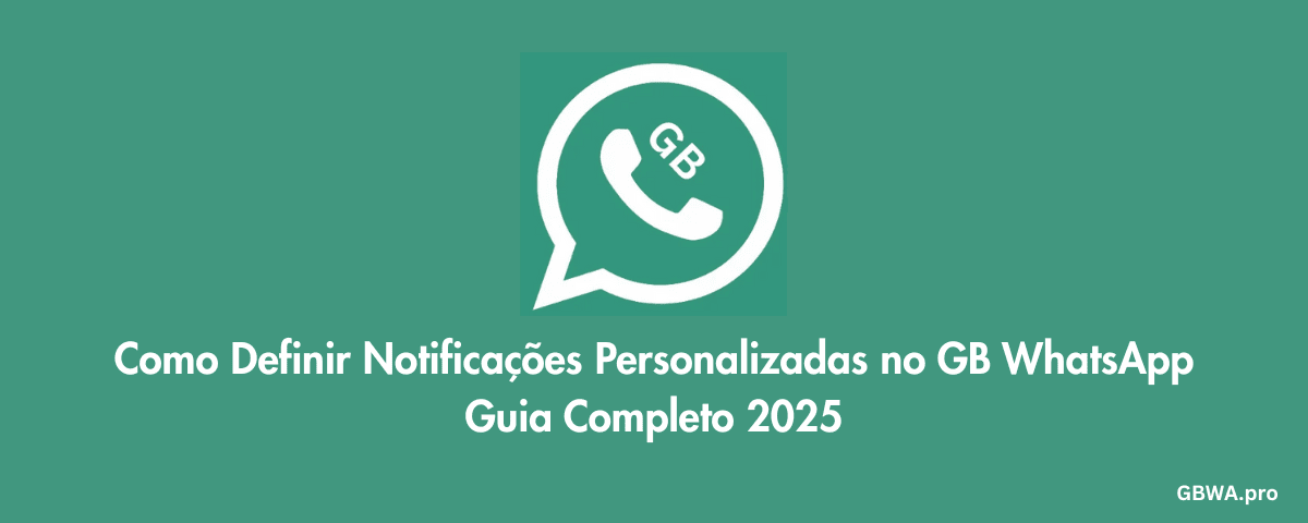 Como Definir Notificações Personalizadas no GB WhatsApp