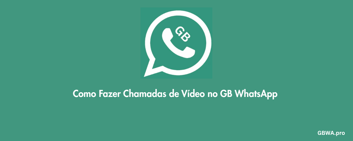 Como Fazer Chamadas de Vídeo no GB WhatsApp