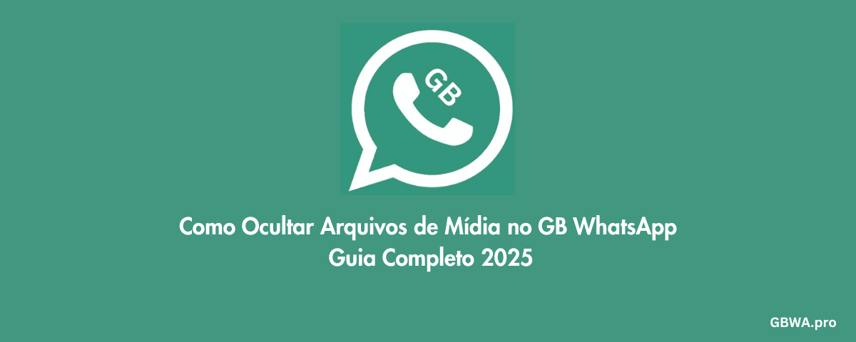 Como Ocultar Arquivos de Mídia no GB WhatsApp