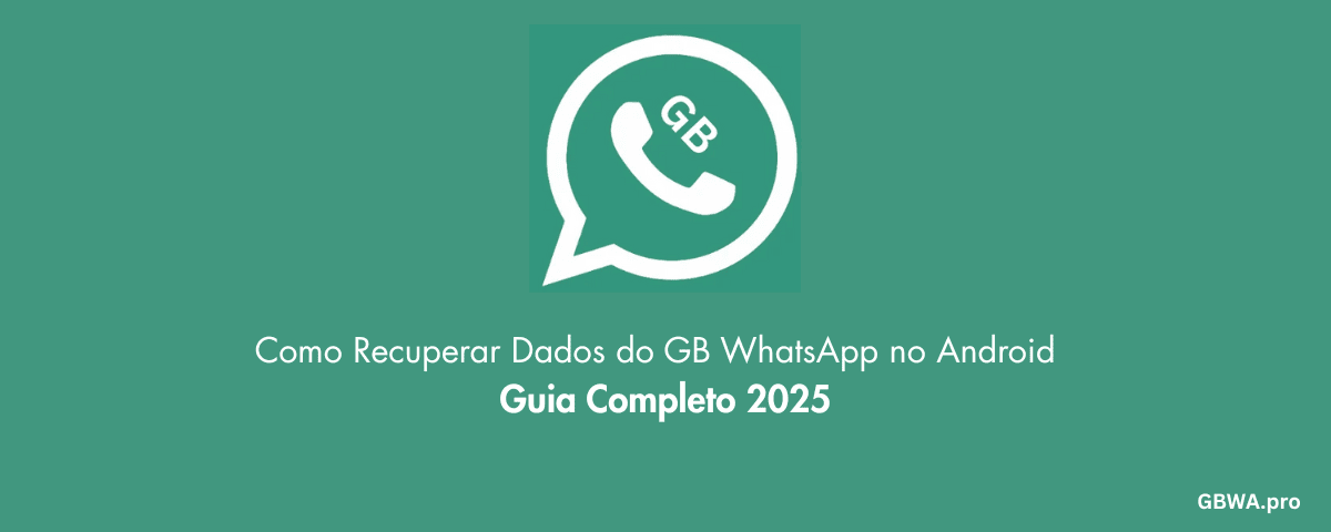 Como Recuperar Dados do GB WhatsApp no Android