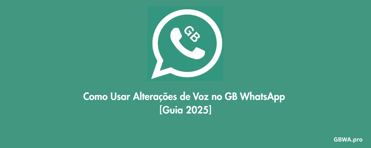 Como Usar Alterações de Voz no GB WhatsApp