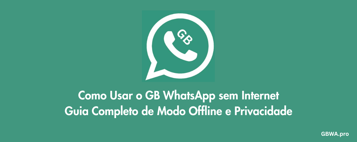 Como Usar o GB WhatsApp sem Internet