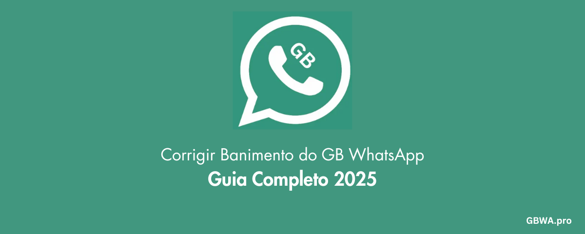 Corrigir Banimento do GB WhatsApp