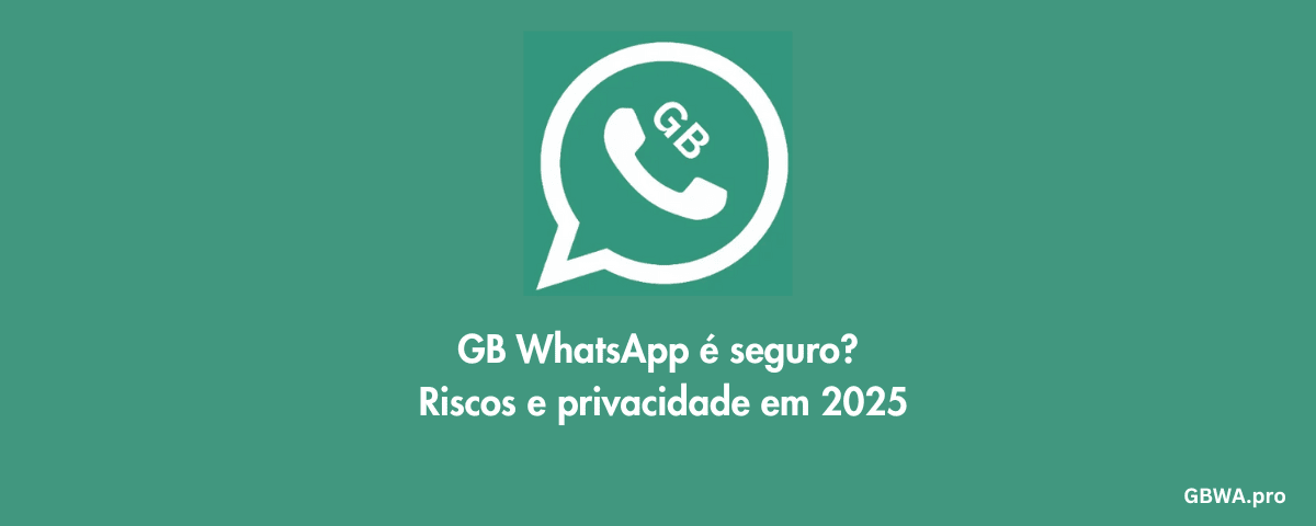 GB WhatsApp é seguro